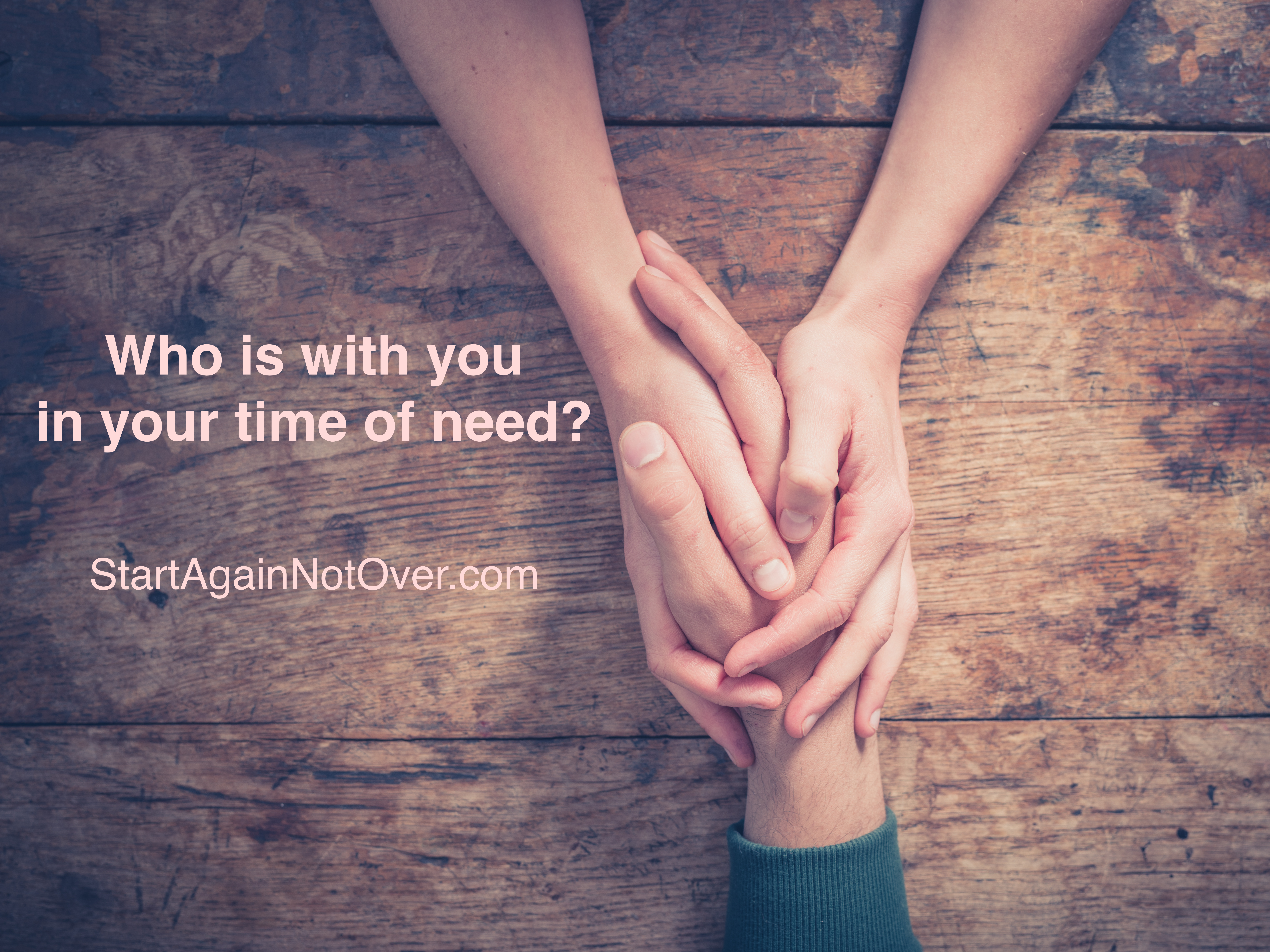 Who Is With You In Your Time of Need?