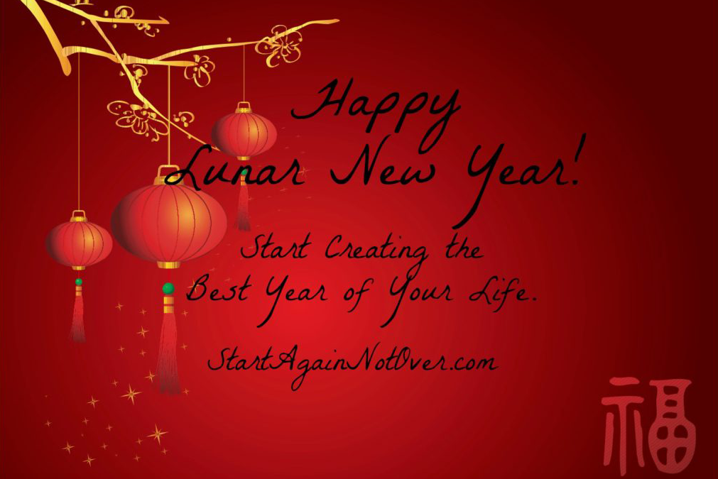 Happy Lunar New Year! Start Creating the Best Year of Your Life!